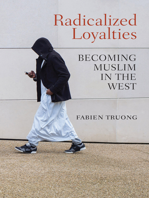 Title details for Radicalized Loyalties by Fabien Truong - Available